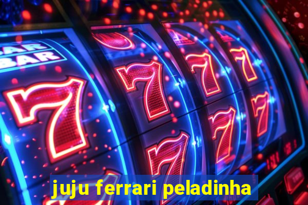 juju ferrari peladinha